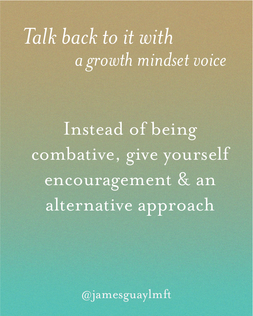 3. Talk back to it with a growth mindset voice.