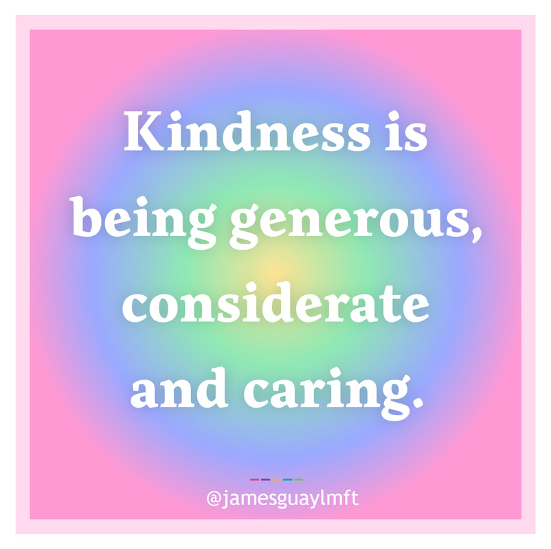 Kindness is being generous, considerate and caring