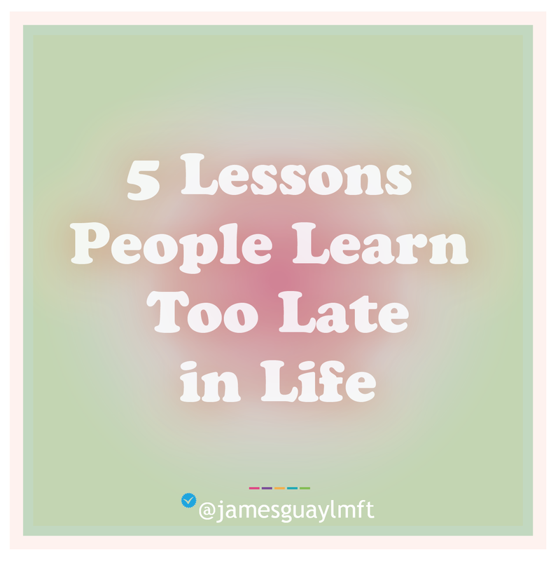 5 Lessons People Learn Too Late in Life