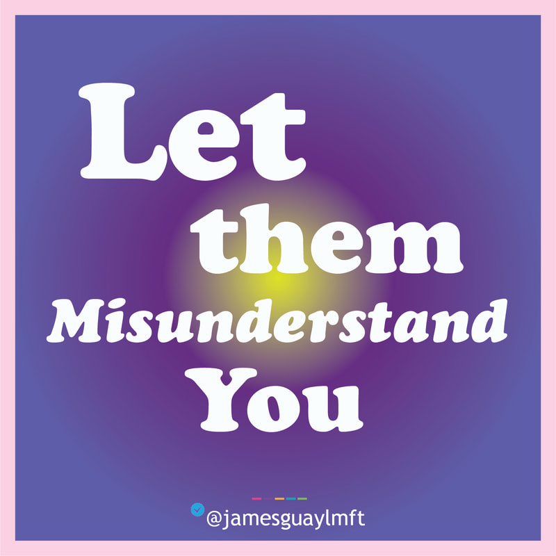 Let Them Misunderstand You