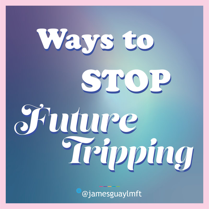 Stop Future Tripping