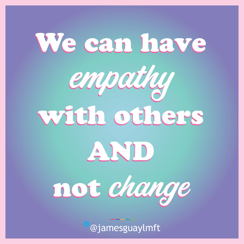 We can have empathy with others and not change