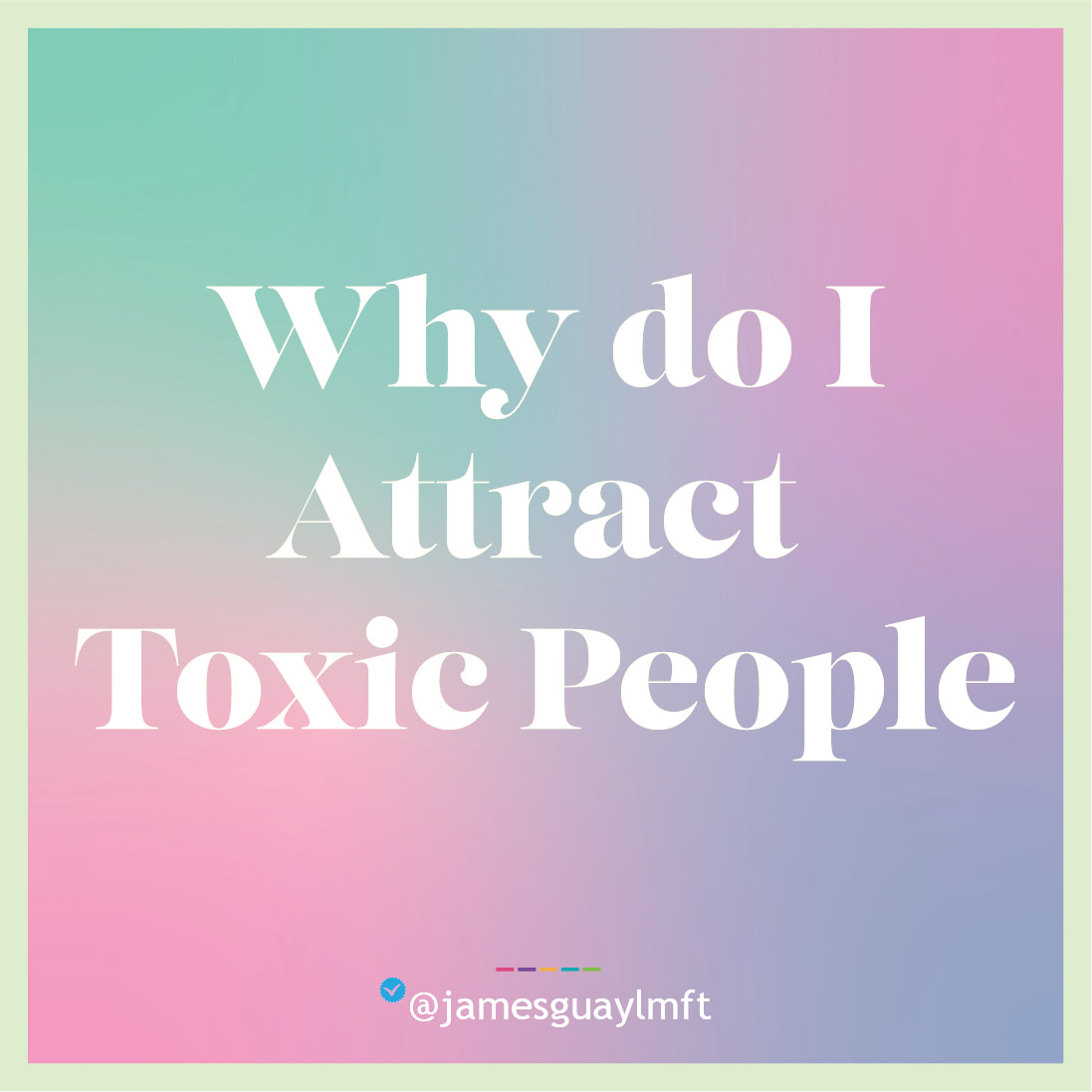 Why do I attract toxic people?